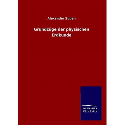 Alexander Supan - Grundzüge der physischen Erdkunde