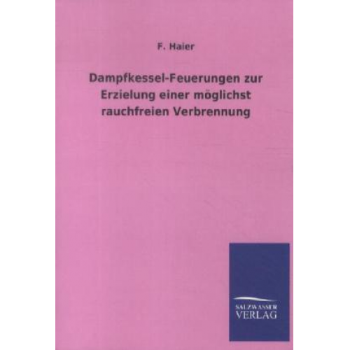 F. Haier - Dampfkessel-Feuerungen zur Erzielung einer möglichst rauchfreien Verbrennung