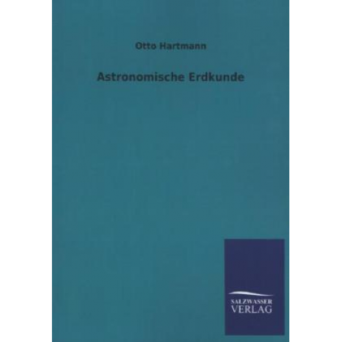 Otto Hartmann - Astronomische Erdkunde