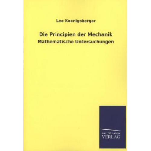 Leo Koenigsberger - Die Principien der Mechanik