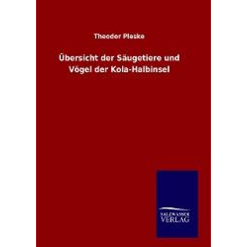 Theodor Pleske - Übersicht der Säugetiere und Vögel der Kola-Halbinsel