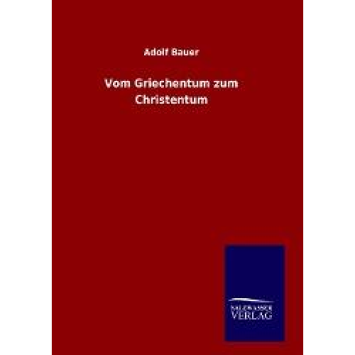 Adolf Bauer - Vom Griechentum zum Christentum