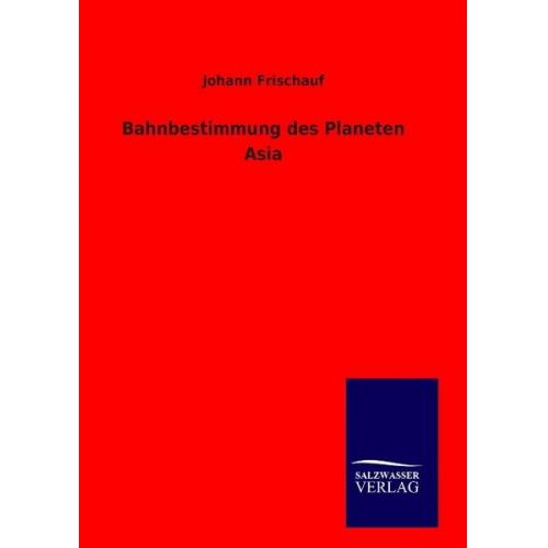 Johann Frischauf - Bahnbestimmung des Planeten Asia