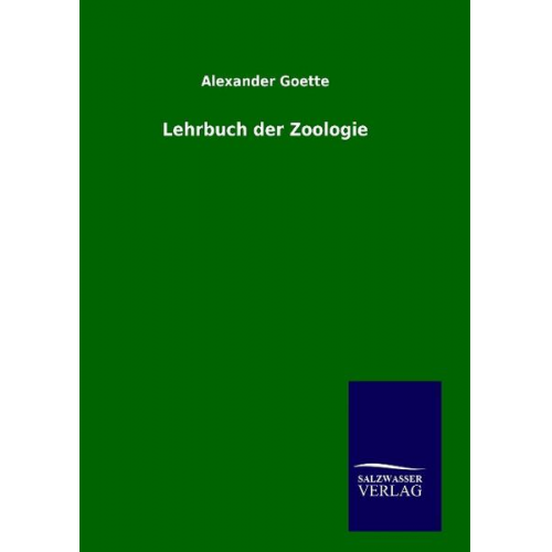 Alexander Goette - Lehrbuch der Zoologie