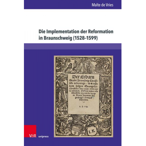 Malte de Vries - Die Implementation der Reformation in Braunschweig (1528–1599)