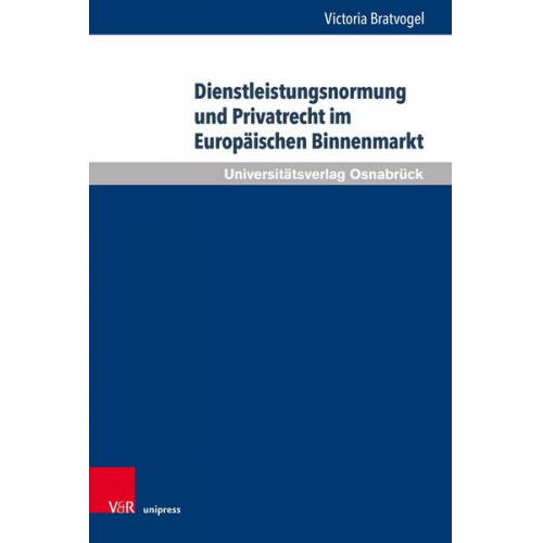 Victoria Bratvogel - Dienstleistungsnormung und Privatrecht im Europäischen Binnenmarkt