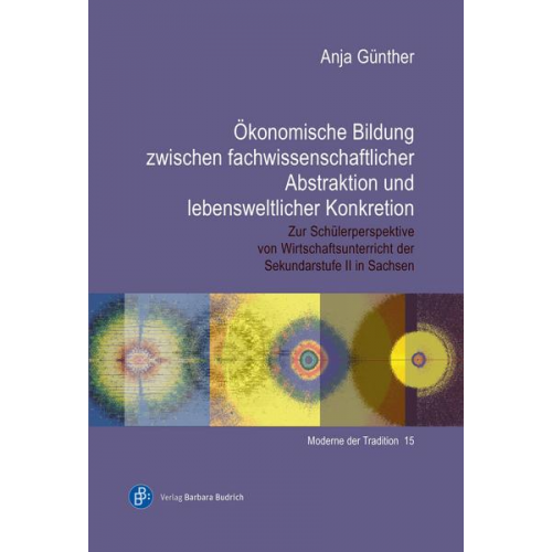 Anja Günther - Ökonomische Bildung zwischen fachwissenschaftlicher Abstraktion und lebensweltlicher Konkretion