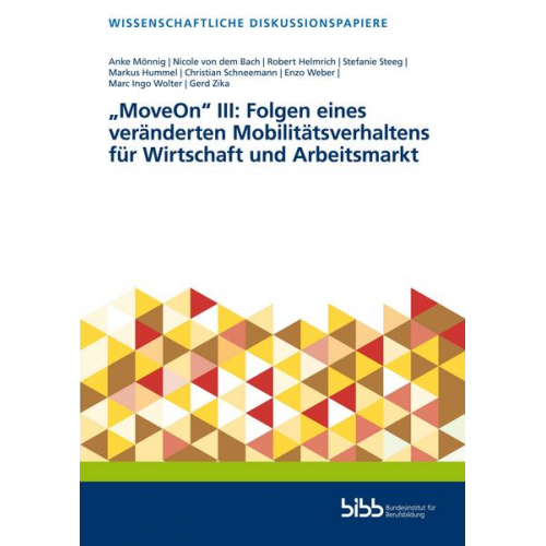 Anke Mönnig & Nicole dem Bach & Robert Helmrich & Stefanie Steeg & Markus Hummel - „MoveOn“ III: Folgen eines veränderten Mobilitätsverhaltens für Wirtschaft und Arbeitsmarkt