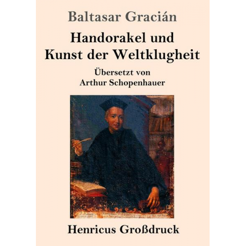 Baltasar Gracián - Handorakel und  Kunst der Weltklugheit (Großdruck)