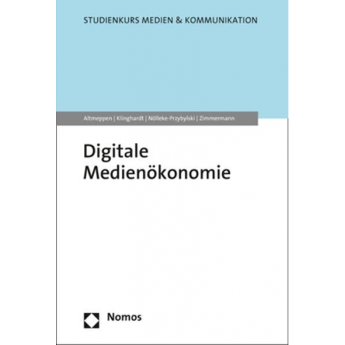 Klaus-Dieter Altmeppen & Korbinian Klinghardt & Pamela Nölleke-Przybylski & Anna Zimmermann - Digitale Medienökonomie