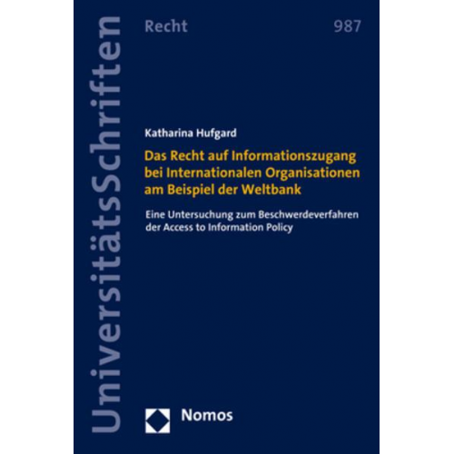 Katharina Hufgard - Das Recht auf Informationszugang bei Internationalen Organisationen am Beispiel der Weltbank