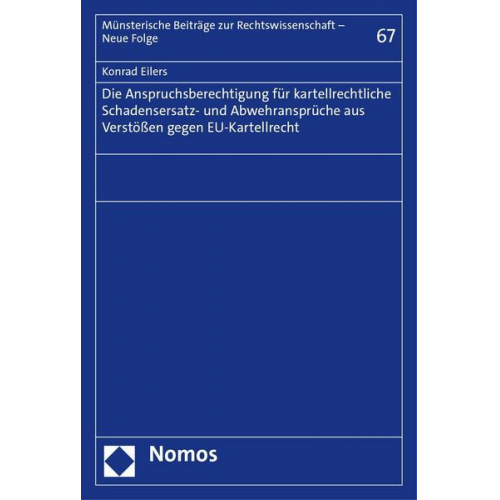 Konrad Eilers - Die Anspruchsberechtigung für kartellrechtliche Schadensersatz- und Abwehransprüche aus Verstößen gegen EU-Kartellrecht