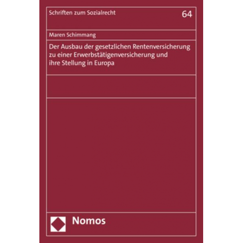 Maren Schimmang - Der Ausbau der gesetzlichen Rentenversicherung zu einer Erwerbstätigenversicherung und ihre Stellung in Europa