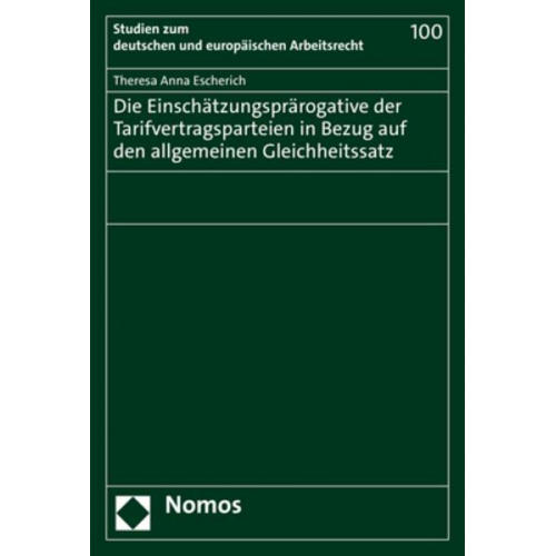 Theresa Anna Escherich - Die Einschätzungsprärogative der Tarifvertragsparteien in Bezug auf den allgemeinen Gleichheitssatz