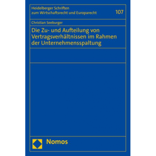 Christian Seeburger - Die Zu- und Aufteilung von Vertragsverhältnissen im Rahmen der Unternehmensspaltung