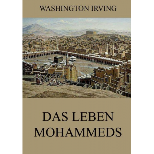 Washington Irving - Das Leben Mohammeds