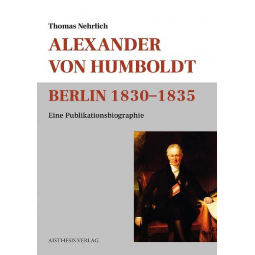 Thomas Nehrlich - Alexander von Humboldt Berlin 1830-1835