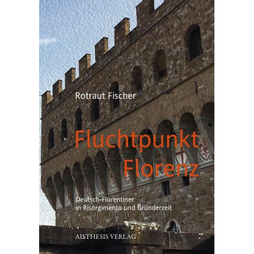 Rotraut Fischer - Fluchtpunkt Florenz.