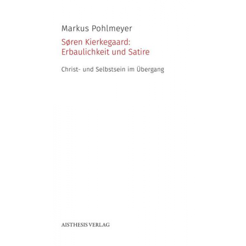 Markus Pohlmeyer - Søren Kierkegaard: Erbaulichkeit und Satire