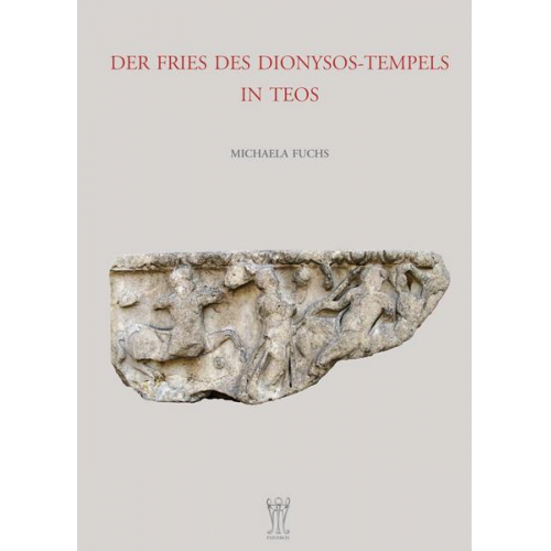 Michaela Fuchs - Der Fries des Dionysos-Tempels in Teos