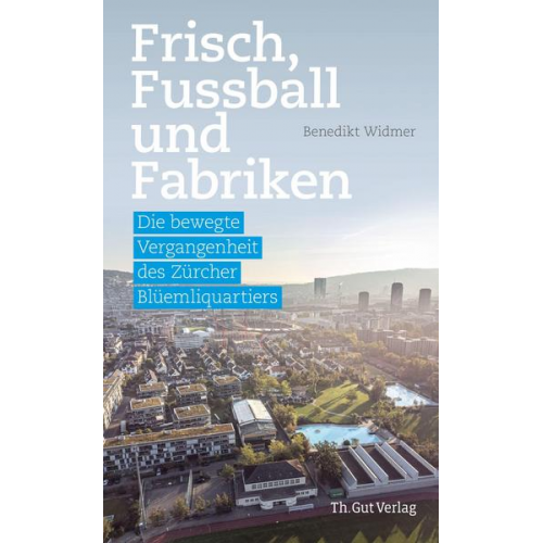 Benedikt Widmer - Frisch, Fussball und Fabriken