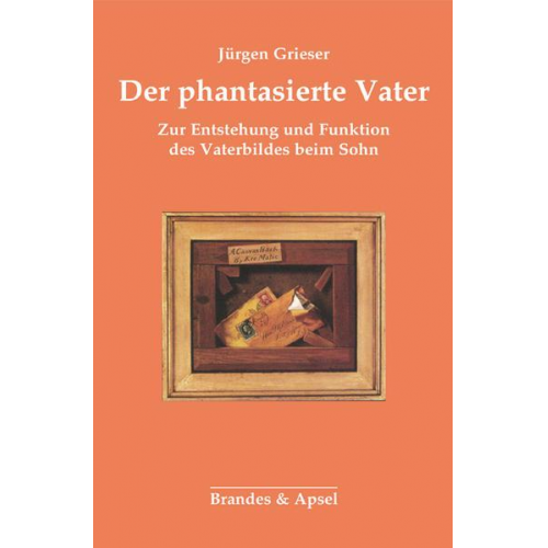 Jürgen Grieser - Der phantasierte Vater