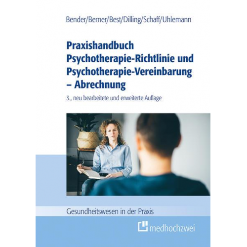 Carmen Bender & Barbara Berner & Dieter Best & Julian Dilling & Christa Schaff - Praxishandbuch Psychotherapie-Richtlinie und Psychotherapie-Vereinbarung – Abrechnung