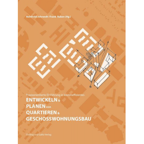 Praxisorientierte Einführung in kosteneffizientes ENTWICKELN & PLANEN von QUARTIEREN & GESCHOSSWOHNUNGSBAU