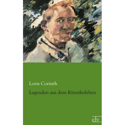 Lovis Corinth - Legenden aus dem Künstlerleben