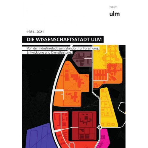 Die Wissenschaftsstadt Ulm – 1981-2021