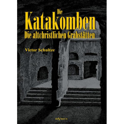 Victor Schultze - Schultze, V: Katakomben: Die Altchristlichen Grabstätten - I