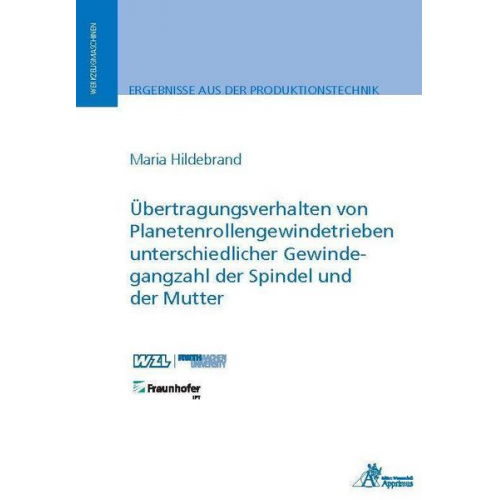 Maria Hildebrand - Übertragungsverhalten von Planetenrollengewindetrieben unterschiedlicher Gewindegangzahl der Spindel und der Mutter