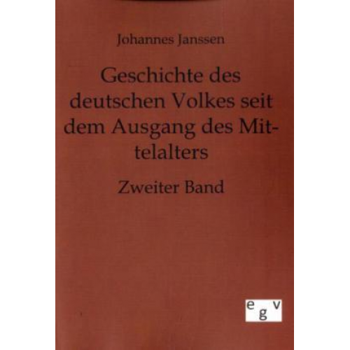 Johannes Janssen - Geschichte des deutschen Volkes seit dem Ausgang des Mittelalters