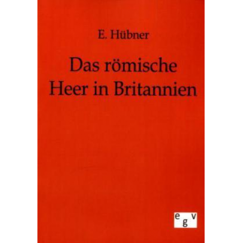 E. Hübner - Das römische Heer in Britannien