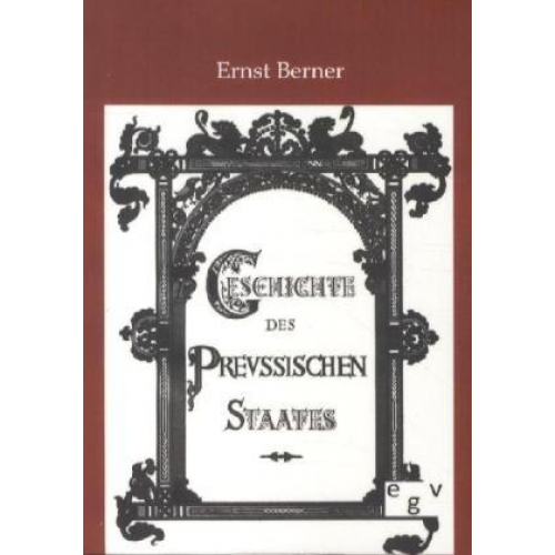 Ernst Berner - Geschichte des Preußischen Staates