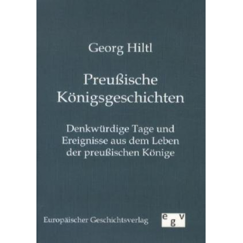 Georg Hiltl - Preußische Königsgeschichten