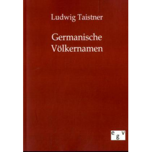 Ludwig Taistner - Germanische Völkernamen