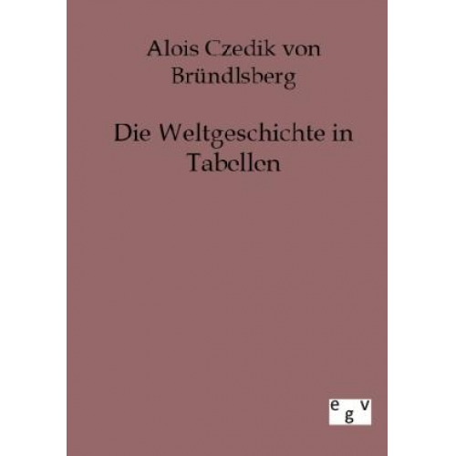 Alois Czedik Bründlsberg - Die Weltgeschichte in Tabellen