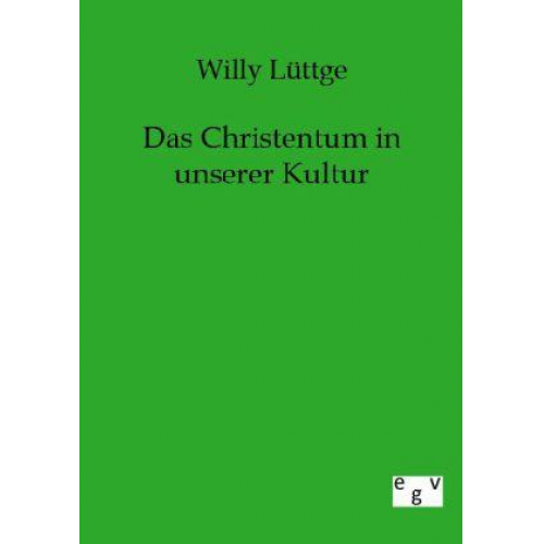 Willy Lüttge - Das Christentum in unserer Kultur