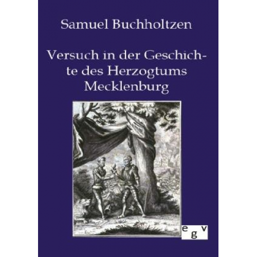 Samuel Buchholtzen - Versuch in der Geschichte des Herzogtums Mecklenburg