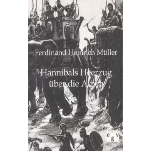 Ferdinand Heinrich Müller - Hannibals Heerzug über die Alpen