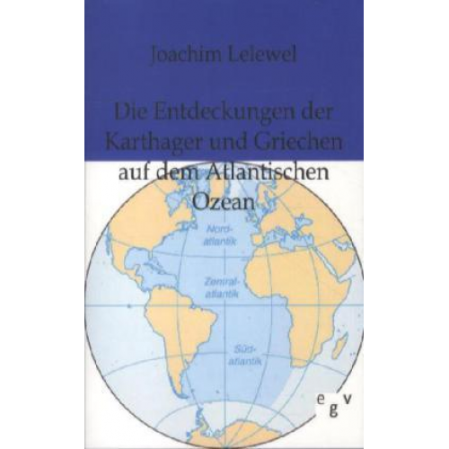 Joachim Lelewel - Die Entdeckungen der Karthager und Griechen  auf dem Atlantischen Ozean