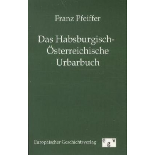 Franz Pfeiffer - Das Habsburgisch-Österreichische Urbarbuch