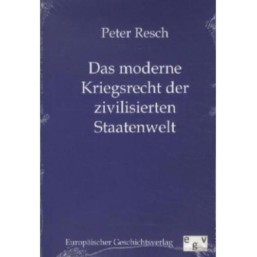 Peter Resch - Das moderne Kriegsrecht der zivilisierten Staatenwelt