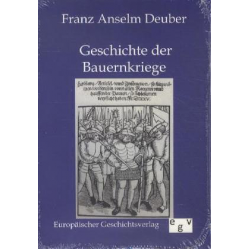 Franz Anselm Deuber - Geschichte der Bauernkriege in Deutschland und der Schweiz