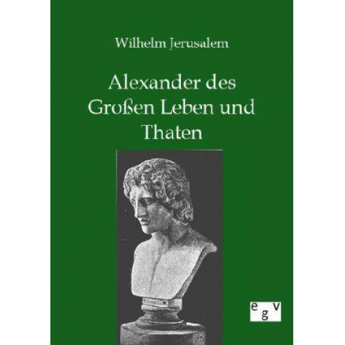 Wilhelm Jerusalem - Alexander des Großen Leben und Thaten