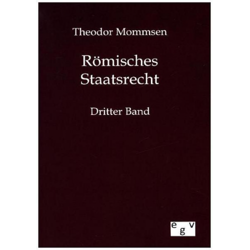 Theodor Mommsen - Römisches Staatsrecht