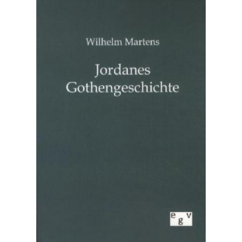 Wilhelm Martens - Jordanes Gothengeschichte