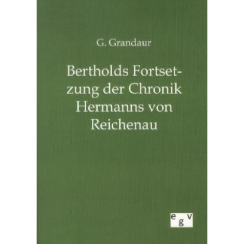 G. Grandaur - Bertholds Fortsetzung der Chronik Hermanns von Reichenau