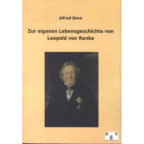 Alfred Dove - Zur eigenen Lebensgeschichte von Leopold von Ranke